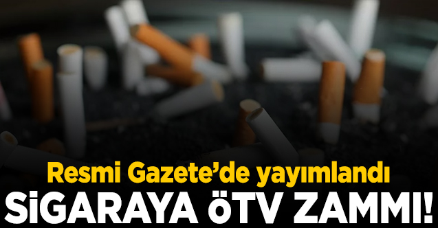 Resmi Gazete'de yayımlandı! Sigaraya ÖTV zammı geldi