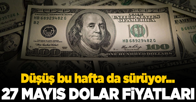 27 Mayıs Çarşamba dolar kaç lira? Dolar alış ve satış fiyatları