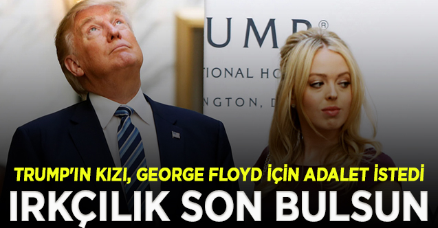 ABD Başkanı Trump'ın kızı, George Floyd için adalet istedi