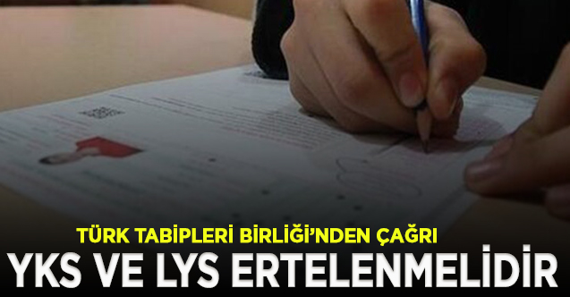 Türk Tabipleri Birliği: YKS ve LYS ertelenmelidir