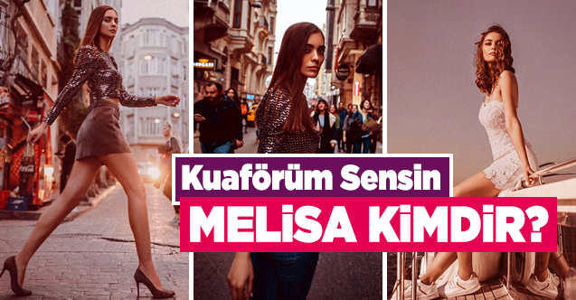 Kuaförüm Sensin model Melisa Seyfi kimdir? Instagram hesabı