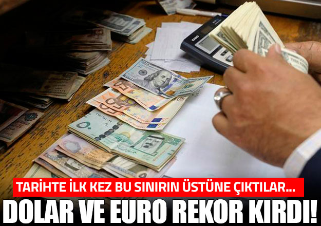 Dolar ve Euro rekor kırdı!