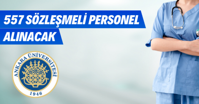 Ankara Üniversitesi 557 sözleşmeli personel alıyor