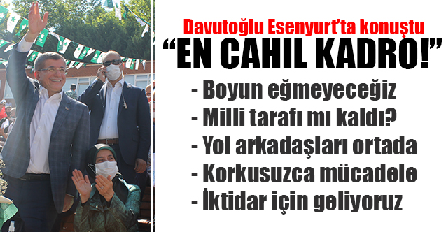Ahmet Davutoğlu Esenyurt'ta konuştu: En cahil kadro!
