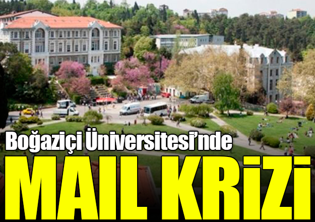 Boğaziçi Üniversitesi'nde bu kez de mail krizi!