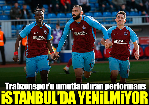 Trabzonspor İstanbul'da yenilmiyor