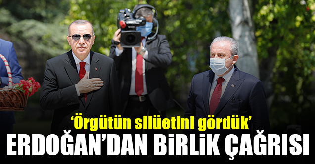 Erdoğan'dan birlik çağrısı