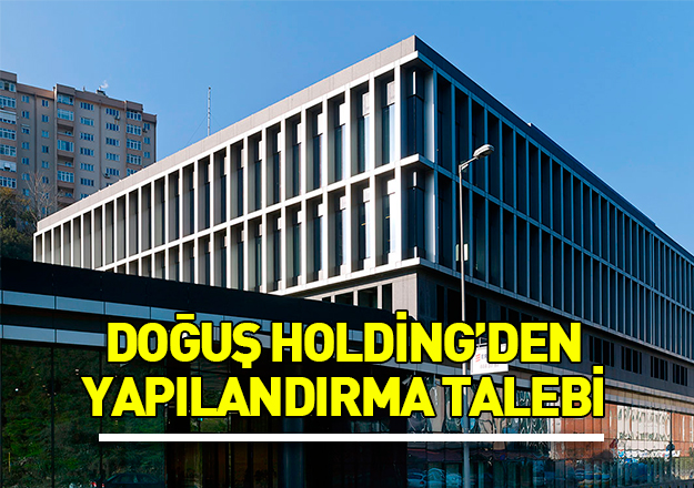 Doğuş Holding borçları için yapılandırma talep etti