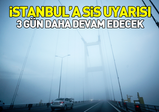Marmara'da 3 günlük sis uyarısı