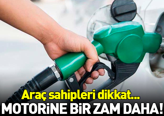 Motorine bir zam daha!