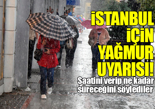 İstanbul için Meteoroloji'den 3 saatlik sağanak uyarısı