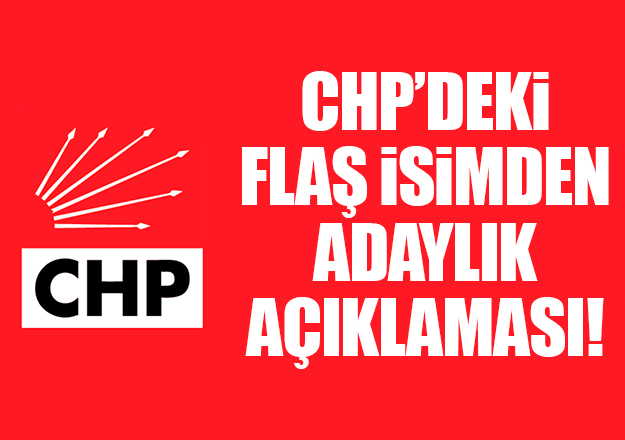 CHP Genel Başkan Yardımcısı Öztürk Yılmaz cumhurbaşkanı adaylığını açıkladı