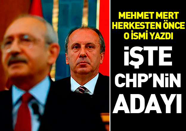 İşte CHP’nin cumhurbaşkanı adayı!