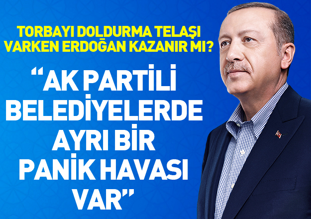 Torbayı doldurma telaşı varken Erdoğan kazanır mı?