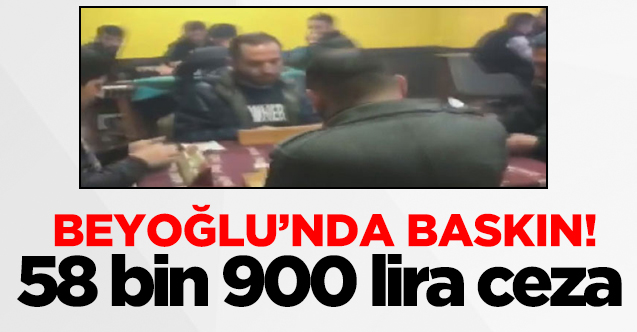 Beyoğlu'ndaki kahvehaneye baskın! 19 kişiye 58 bin 900 lira ceza