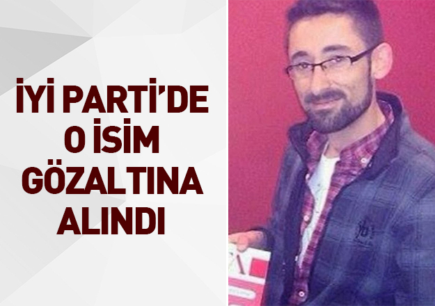 İYİ Parti Genel Merkezi İletişim Sorumlusu Kerim Çoraklık gözaltında