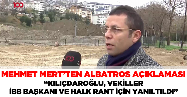 Mehmet Mert Albatros hakkında konuştu: Kılıçdaroğlu, milletvekilleri ve halk yanıltılıyor