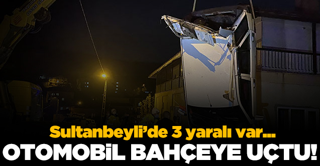 Sultanbeyli'de otomobil binanın bahçesine uçtu: 3 yaralı