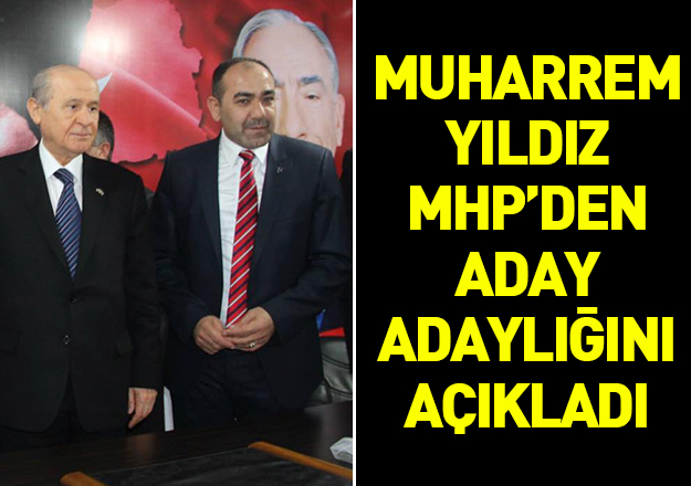 Muharrem Yıldız MHP'den milletvekili aday adaylığını açıkladı