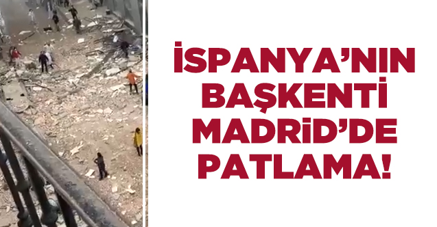 İspanya'nın başkenti Madrid'de patlama!