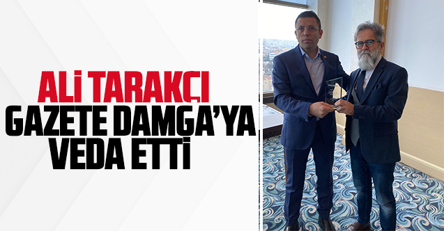 Ali Tarakçı Gazete Damga'ya veda etti
