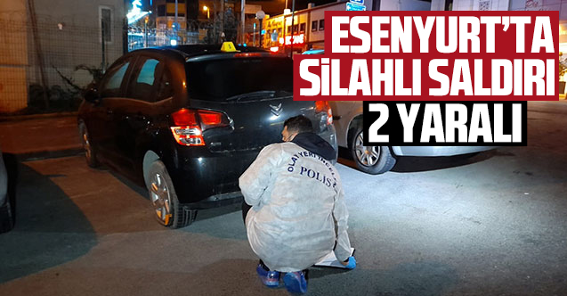 Esenyurt'ta 4 kişi ile silahlı saldırı: 2 yaralı