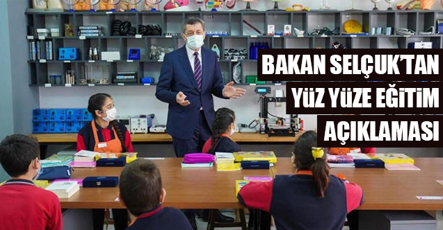 Milli Eğitim Bakanı Ziya Selçuk'tan yüz yüze eğitim açıklaması