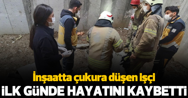 Beyoğlu'nda ilk iş gününde inşaattaki çukura düşen işçi öldü