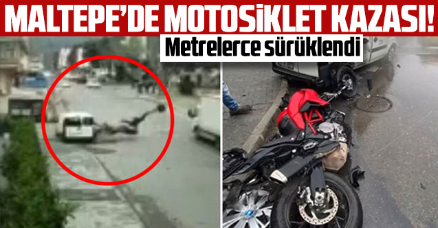 Maltepe'deki motosiklet kazası kamerada! Metrelerce sürüklendikten sonra...