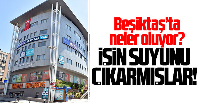 Beşiktaş Belediyesi'nde neler oluyor? İşin suyunu çıkarmışlar!