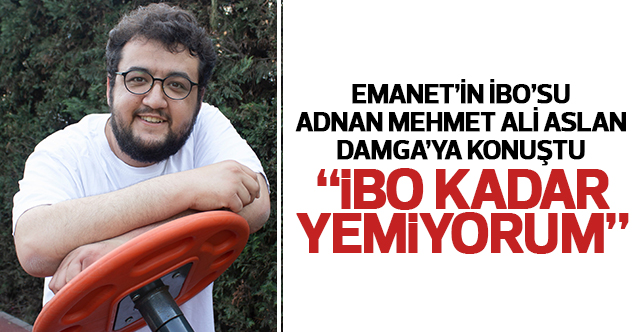 Adnan Mehmet Ali Aslan: İbo kadar yemiyorum