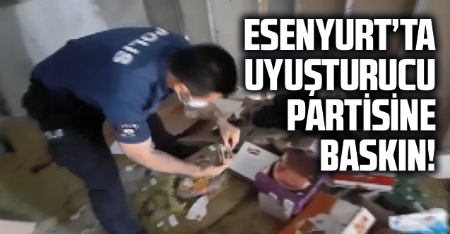 Esenyurt'ta uyuşturucu partisine baskın! 3 kişi yakalandı