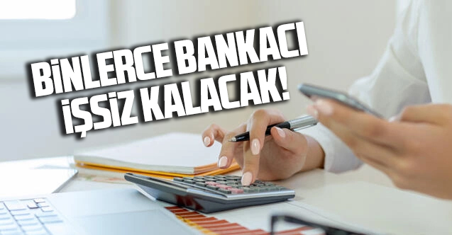 Binlerce bankacı işsiz kalacak! Sendika ile anlaşma sağlandı