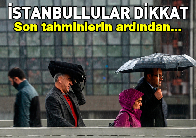 İstanbul'da sağanak yağmur bekleniyor! Son dakika hava durumu tahminleri