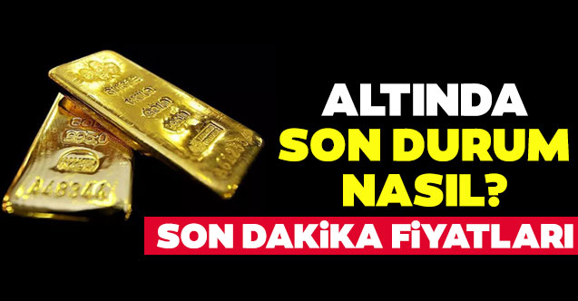 Altındaki son durum ne? 30 Temmuz Cuma fiyatları