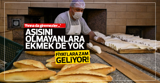 Aşı olmayana ekmek yok!