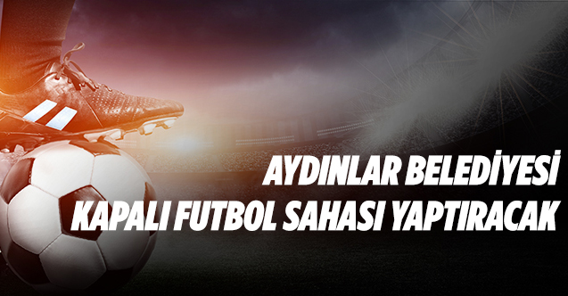 Aydınlar Belediyesi'nden futbol sahası yapım ihalesi