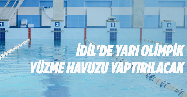 İdil'de yarı olimpik yüzme havuzu yaptırılacak