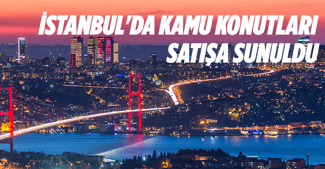 İstanbul'da kamu konutları ihaleyle satılacak