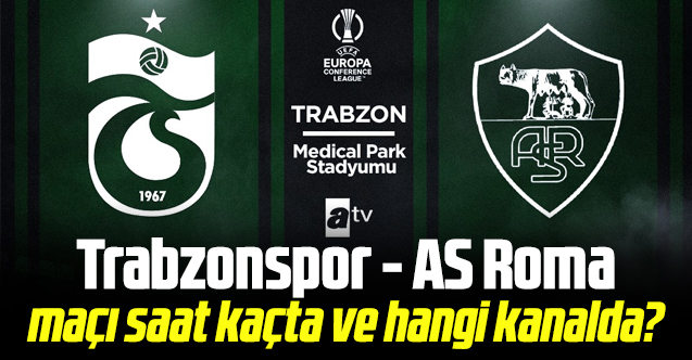 Trabzonspor Roma Avrupa Konferans Ligi maçı canlı izle | ATV Canlı izle