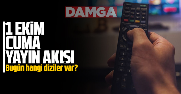1 Ekim Cuma Atv, Kanal D, Show Tv, Star Tv, FOX Tv, TV8, TRT1 ve Kanal 7 yayın akışı - 1 Ekim TV'de neler var?