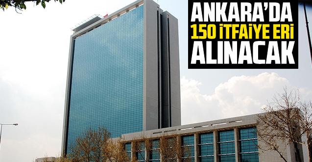 Ankara Büyükşehir Belediyesi 150 İtfaiye Eri alıyor