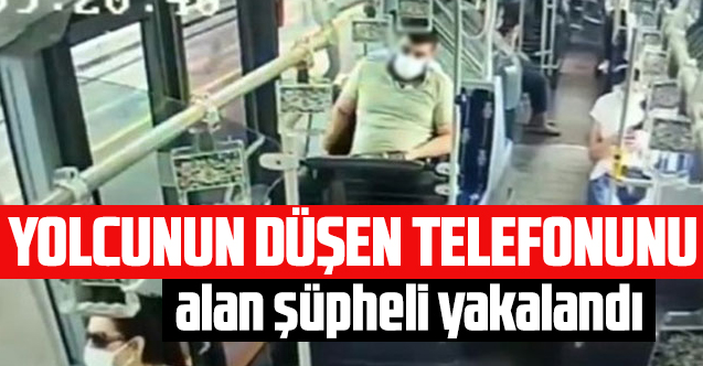 Metrobüste yolcunun düşürdüğü telefonu aldığı görülen şüpheli yakalandı