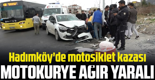 Hadımköy'de motosiklet kazası; motokurye Oğuz Çetin ağır yaralandı