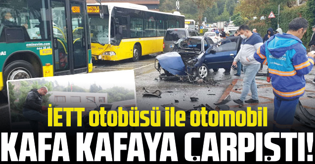 Üsküdar'da İETT otobüsüyle otomobil kafa kafaya çarpıştı: 2 yaralı