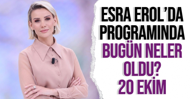 Esra Erol'da 20 Ekim Çarşamba ATV, Youtube ve tek parça izle | Bugün neler oldu?