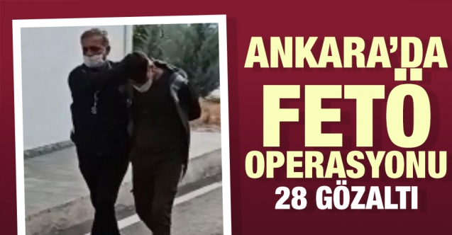 Ankara'da FETÖ operasyonu: 28 gözaltı