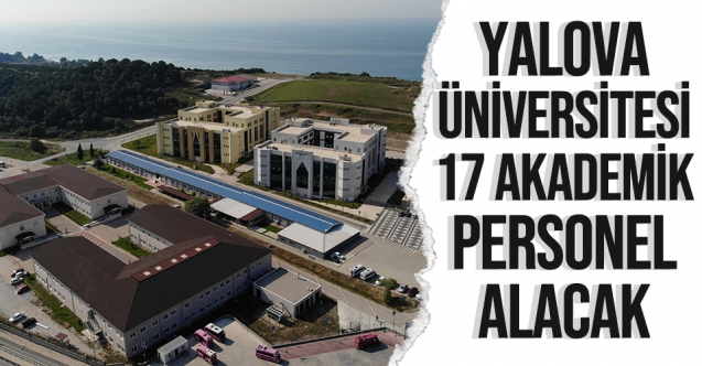 Yalova Üniversitesi 17 Öğretim Üyesi alıyor