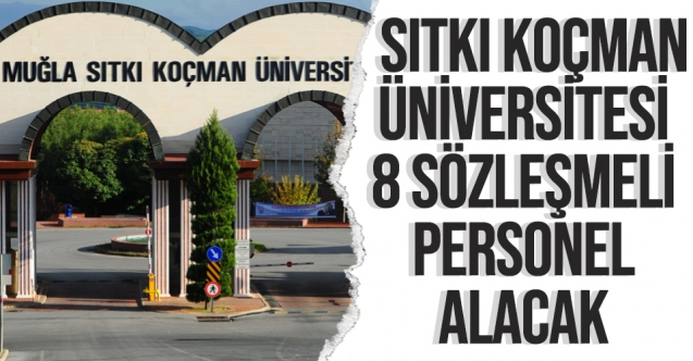 Muğla Sıtkı Koçman Üniversitesi 8 Sözleşmeli Personel alıyor