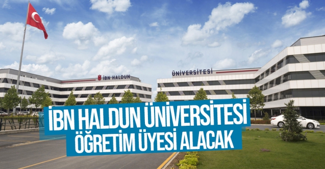 İbn Haldun Üniversitesi öğretim üyesi alacak